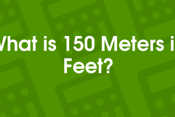 150 Meter In Feet Guide: Your Comprehensive Resource for Success